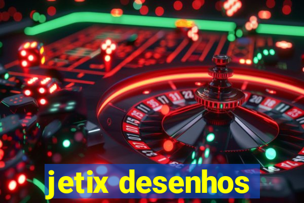 jetix desenhos